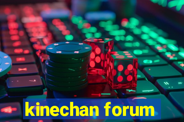 kinechan forum